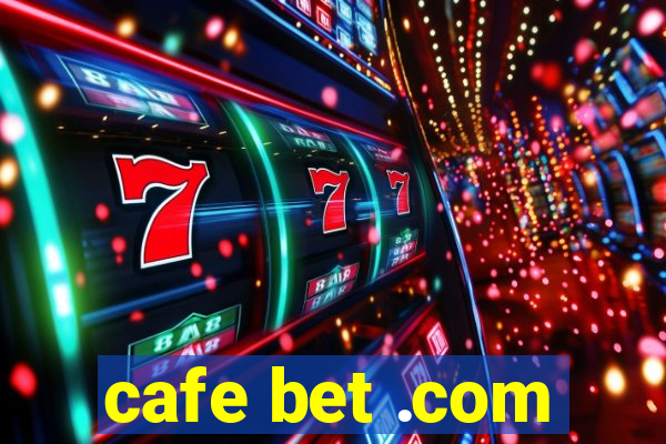 cafe bet .com